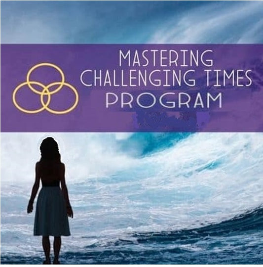 Mastering Challenging Times Program